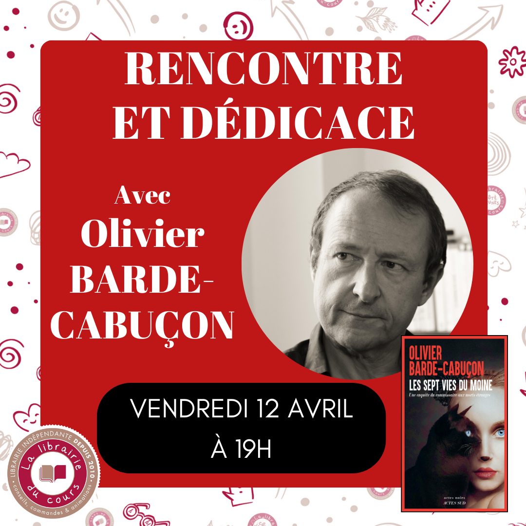 Rencontre avec Olivier Barde-Cabuçon le vendredi 12 avril à 19h